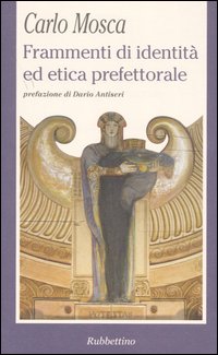 Frammenti di dientita' ed etica prefettorale, C. Mosca